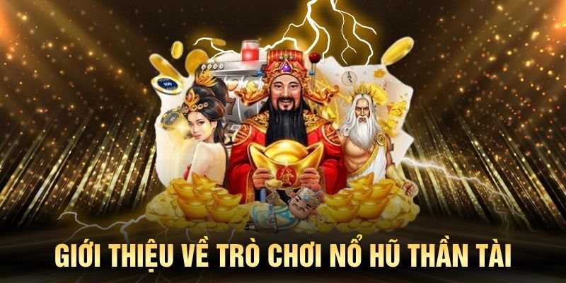 Nổ hũ Thần Tài mang đến cơ hội nhận thưởng lớn với giao diện đẹp mắt