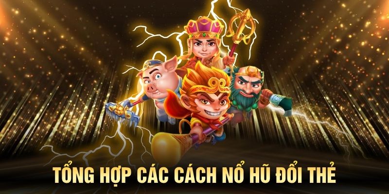 Tổng quan Nổ hũ đổi thẻ tại KING88