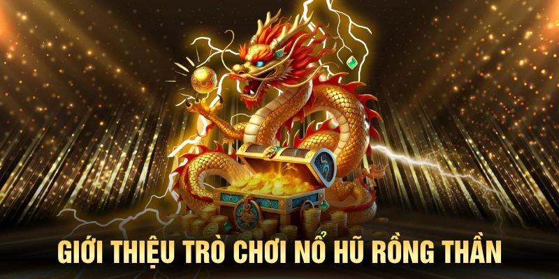 Nổ Hũ Rồng Thần lấy biểu tượng từ Thần Long