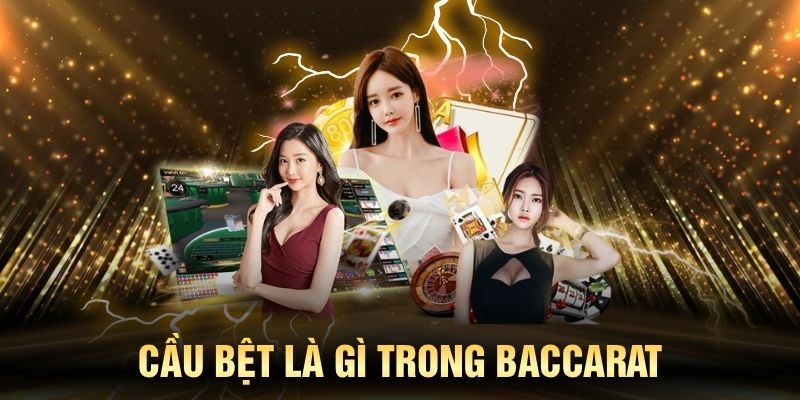 Cầu bệt là gì trong Baccarat tại KING88 được nhiều người quan tâm