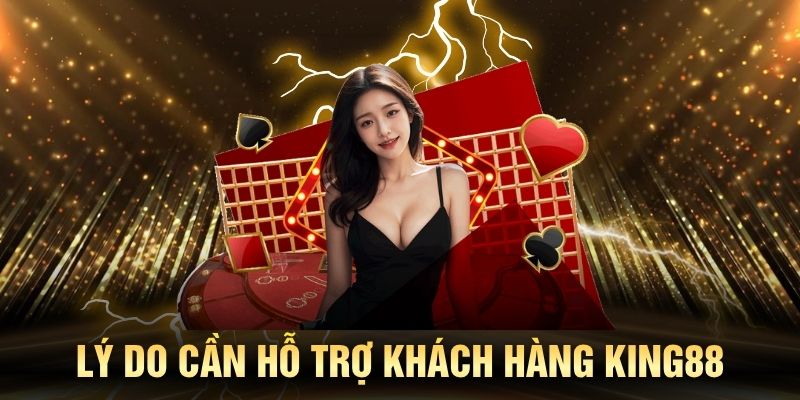 Hỗ trợ khách hàng KING88 giải quyết nhanh chóng mọi vấn đề người dùng gặp phải