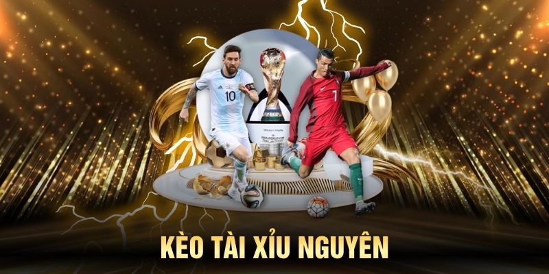 Kèo tài xỉu nguyên (1, 2, 3 trái)