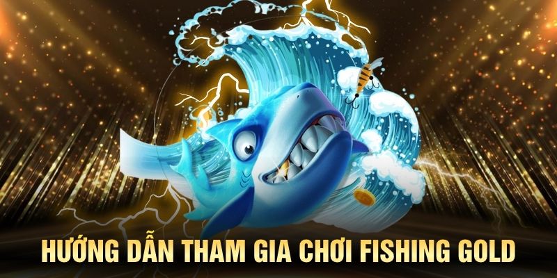 Hướng dẫn tham gia chơi Fishing Gold tại KING88