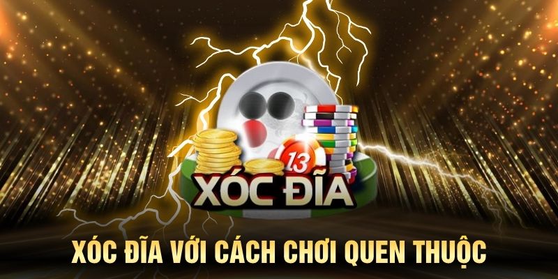 Xóc đĩa với cách chơi quen thuộc