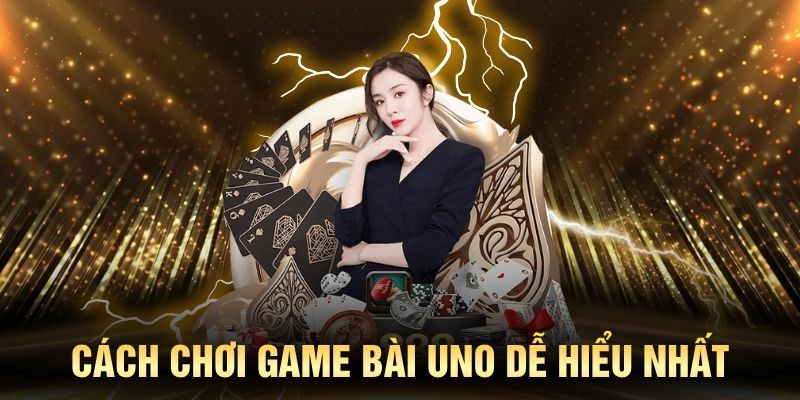 Cách chơi game bài Uno KING88 dễ hiểu nhất