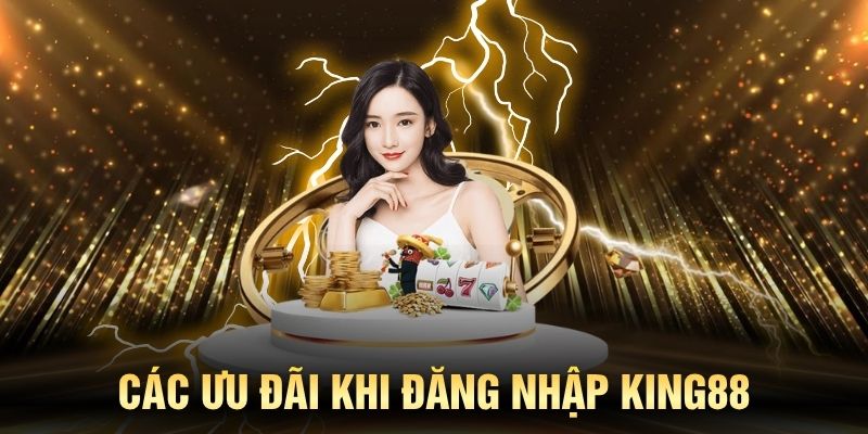 Các ưu đãi khi đăng nhập King88 mỗi ngày không thể bỏ lỡ