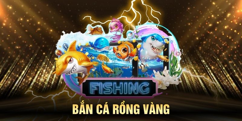 Bắn cá Rồng Vàng luôn là tựa game ăn khách hàng đầu