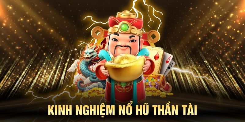 Nổ hũ Thần Tài đòi hỏi kỹ năng kiểm soát tiền cược và kiên nhẫn để đạt kết quả tốt