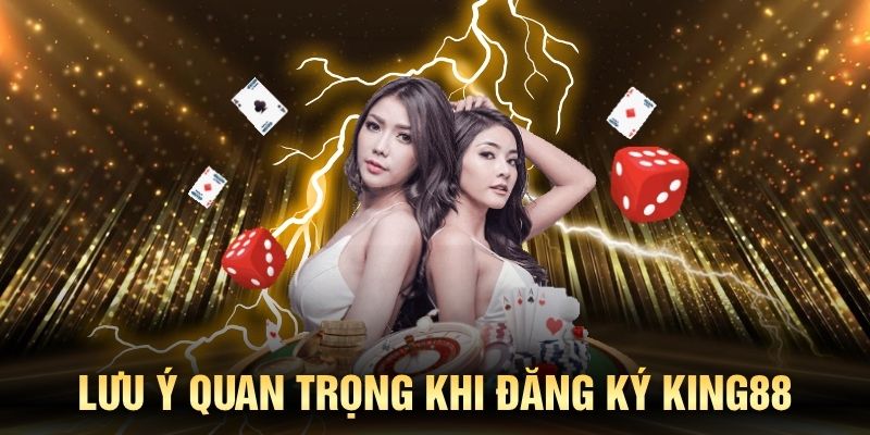 Những điểm cần chú ý khi đăng ký KING88 và nhận thưởng