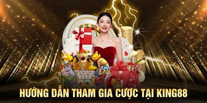 Hướng dẫn tham gia cược tại KING88 cho người mới bắt đầu