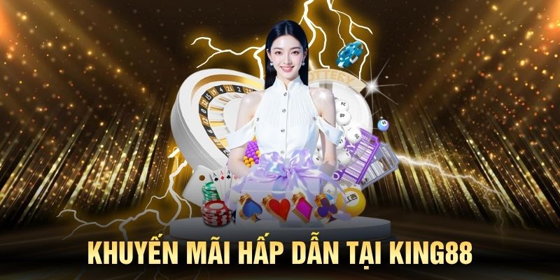 Khám phá khuyến mãi hấp dẫn tại KING88 ngay từ bây giờ